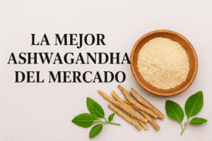 Ashwagandha cual es la mejor